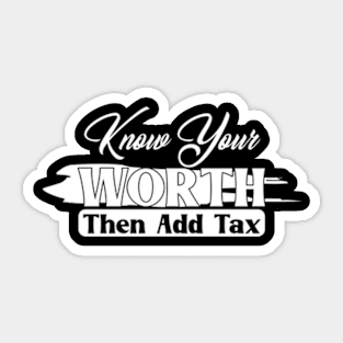 Know Your Worth Then Add Tax Sticker